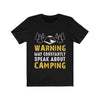 "Warning May Constantly Speak About Camping" T-Shirt